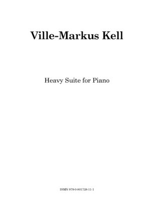 Ville-Markus Kell - Heavy Suite for Piano